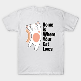 Home Is Where Your Cat Lives T-Shirt